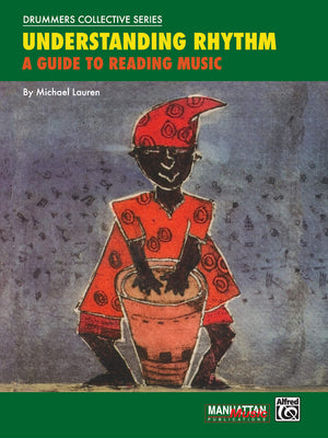 Understanding Rhythm: A Guide to Reading Music (Manhattan Music Publications  Drummers Collective Series),New