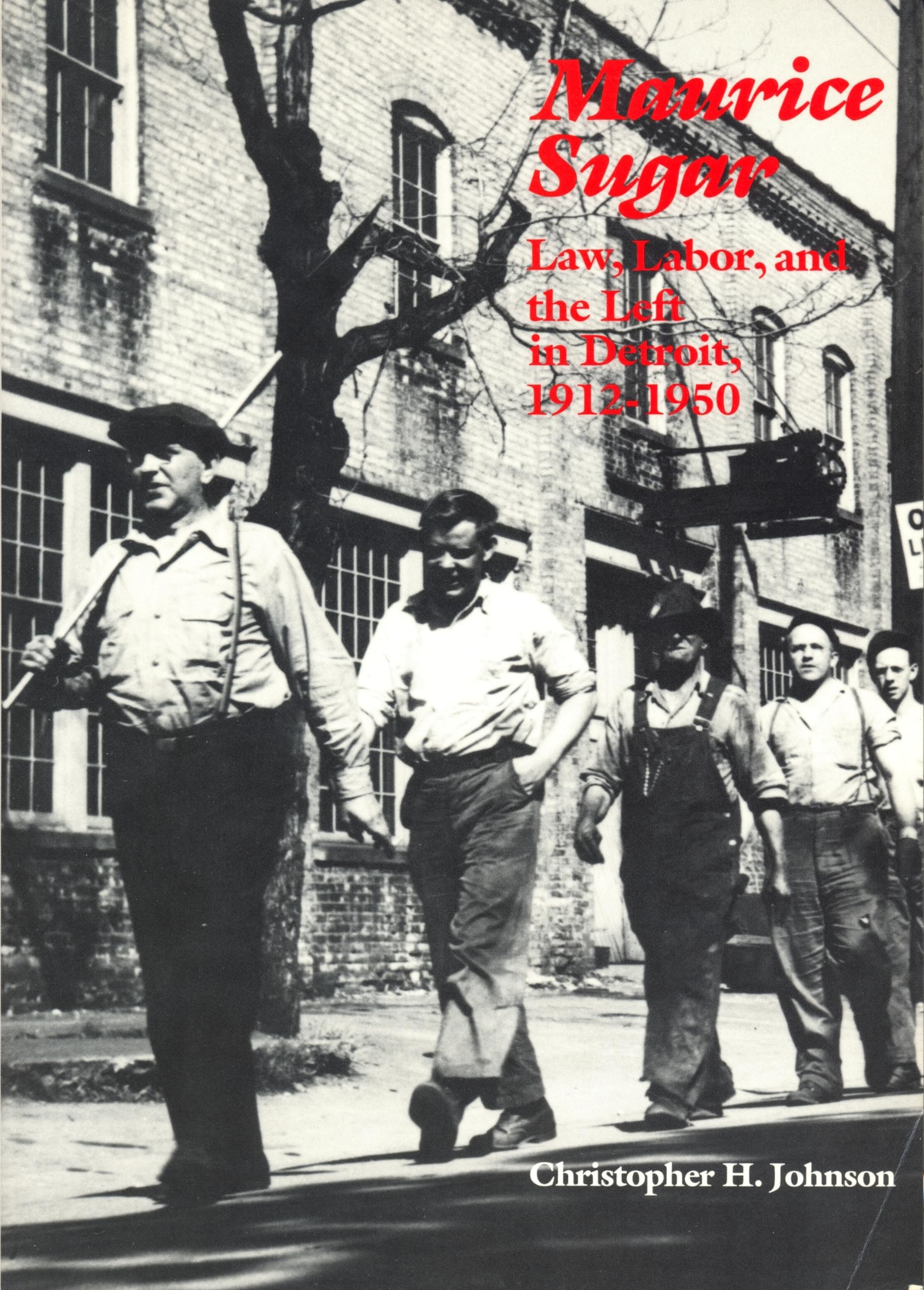 Maurice Sugar: Law, Labor, and the Left in Detroit, 19121950,Used