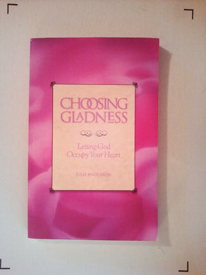 Choosing Gladness: Letting God Occupy Your Heart,Used