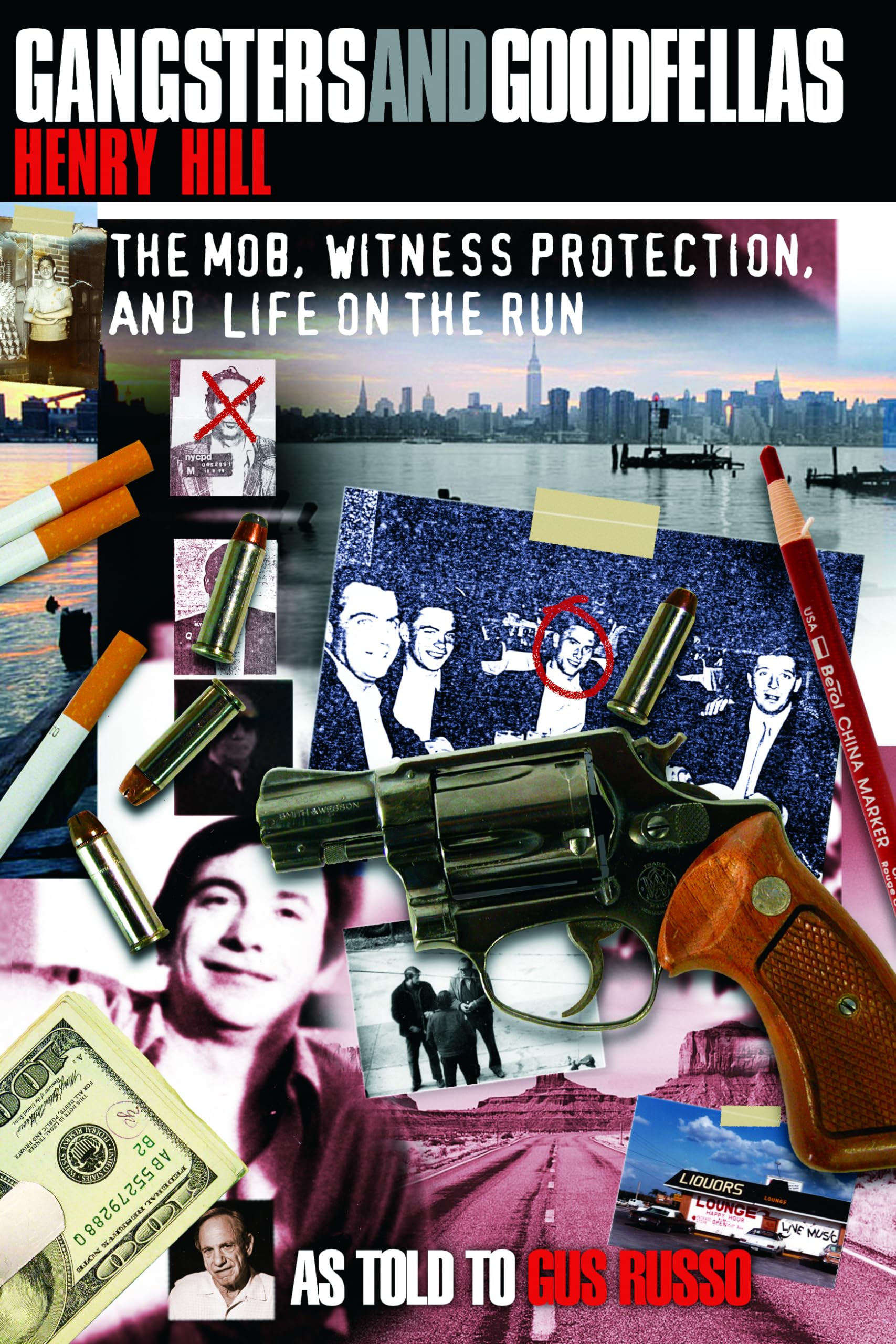 Gangsters And Goodfellas: The Mob, Witness Protection, And Life On The Run