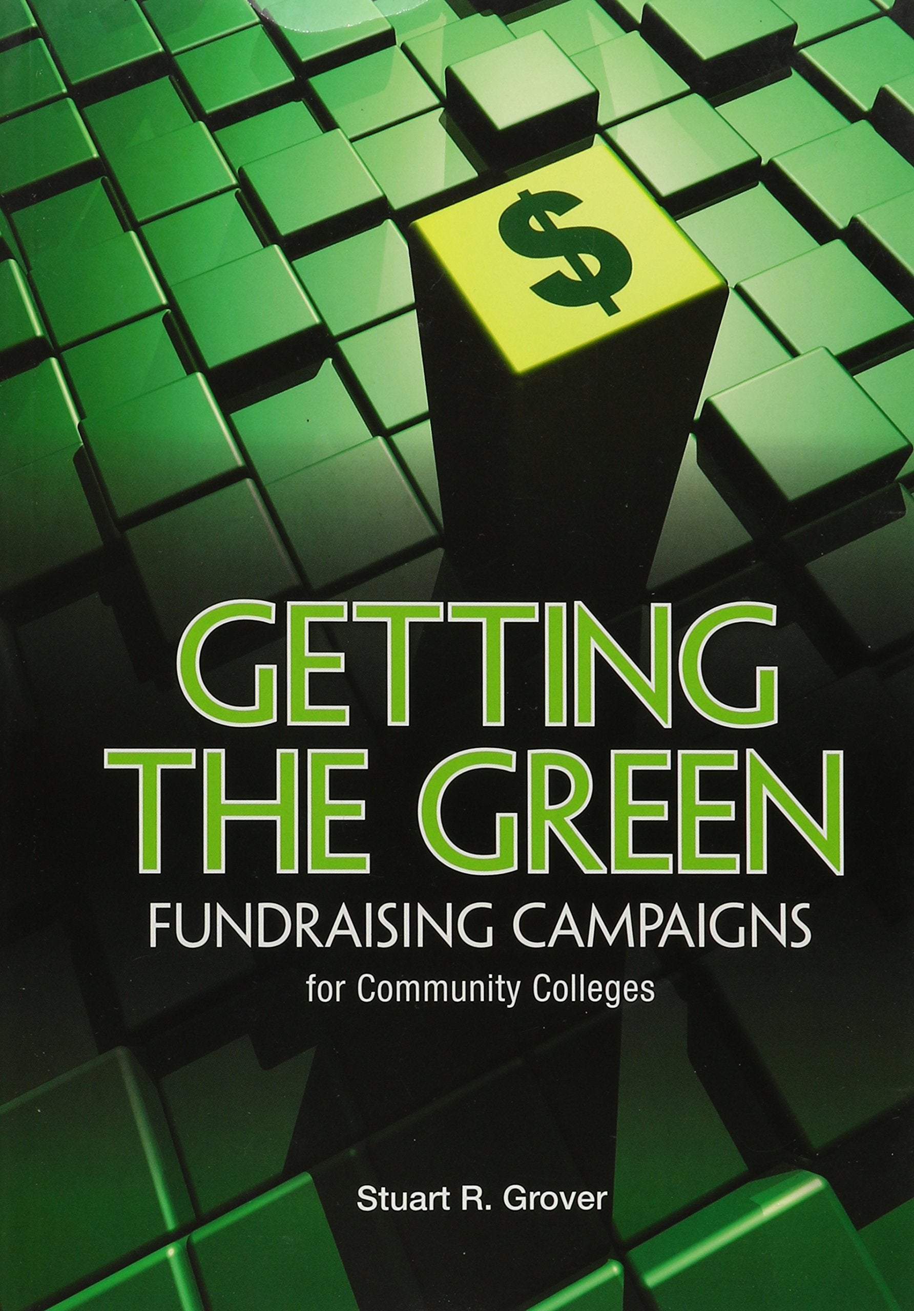 Getting the Green: Fundraising Campaigns for Community Colleges,Used