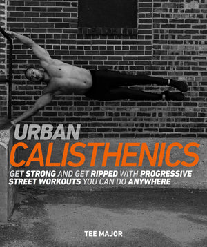 Urban Calisthenics: Get Ripped and Get Strong with Progressive Street Workouts You Can Do Anywhere,Used
