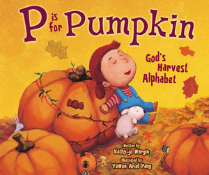 P Is For Pumpkin: God'S Harvest Alphabet