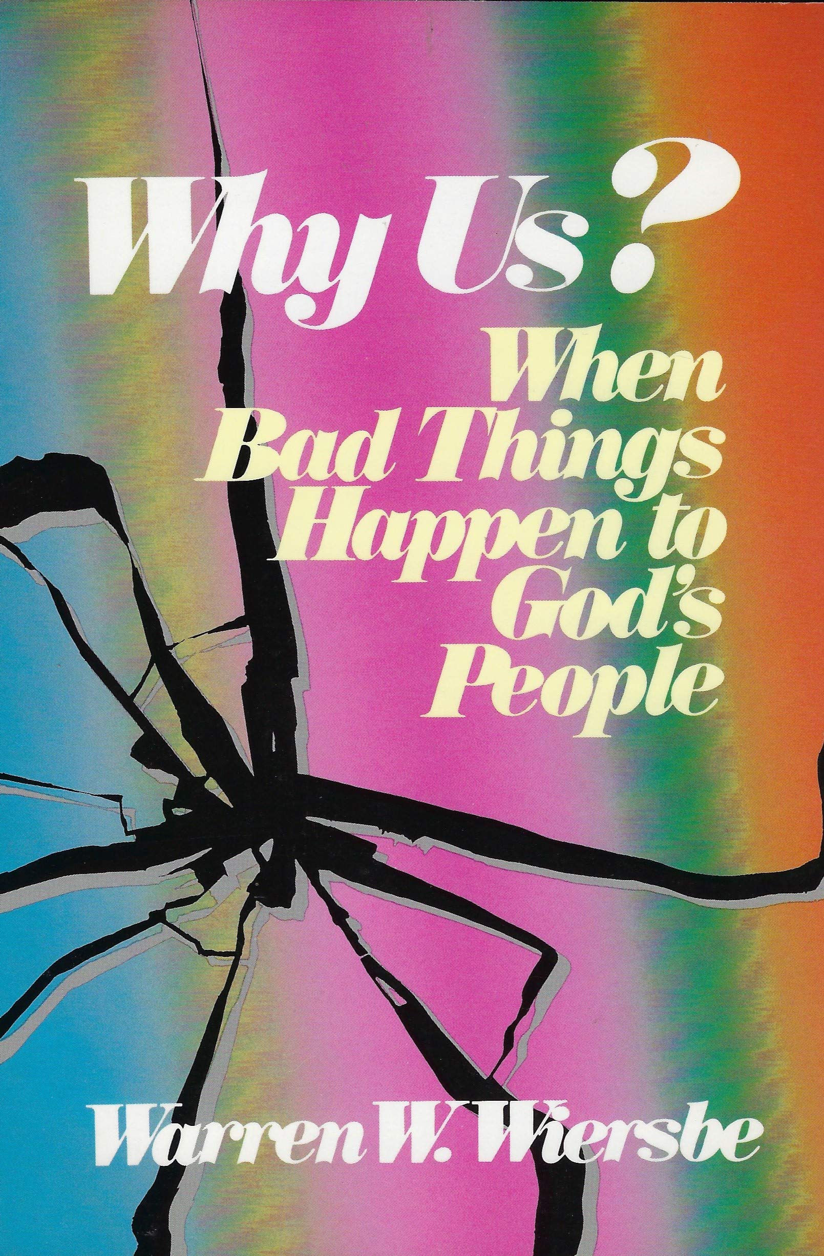Why Us? When Bad Things Happen to God's People,Used