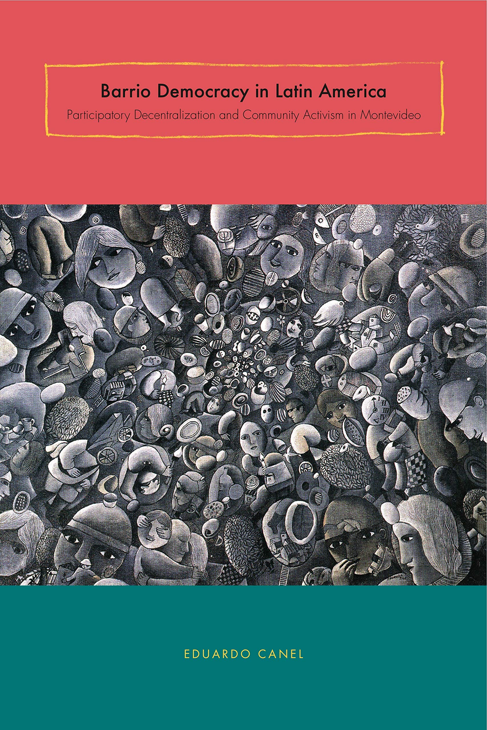 Barrio Democracy in Latin America: Participatory Decentralization and Community Activism in Montevideo,Used