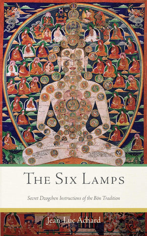 The Six Lamps: Secret Dzogchen Instructions of the Bn Tradition,New