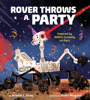 Rover Throws a Party: Inspired by NASA's Curiosity on Mars,Used