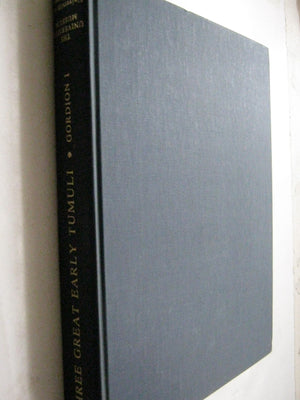 The Gordion Excavations Final Reports, Volume I: Three Great Early Tumuli (University Museum Monographs ; No. 43),New