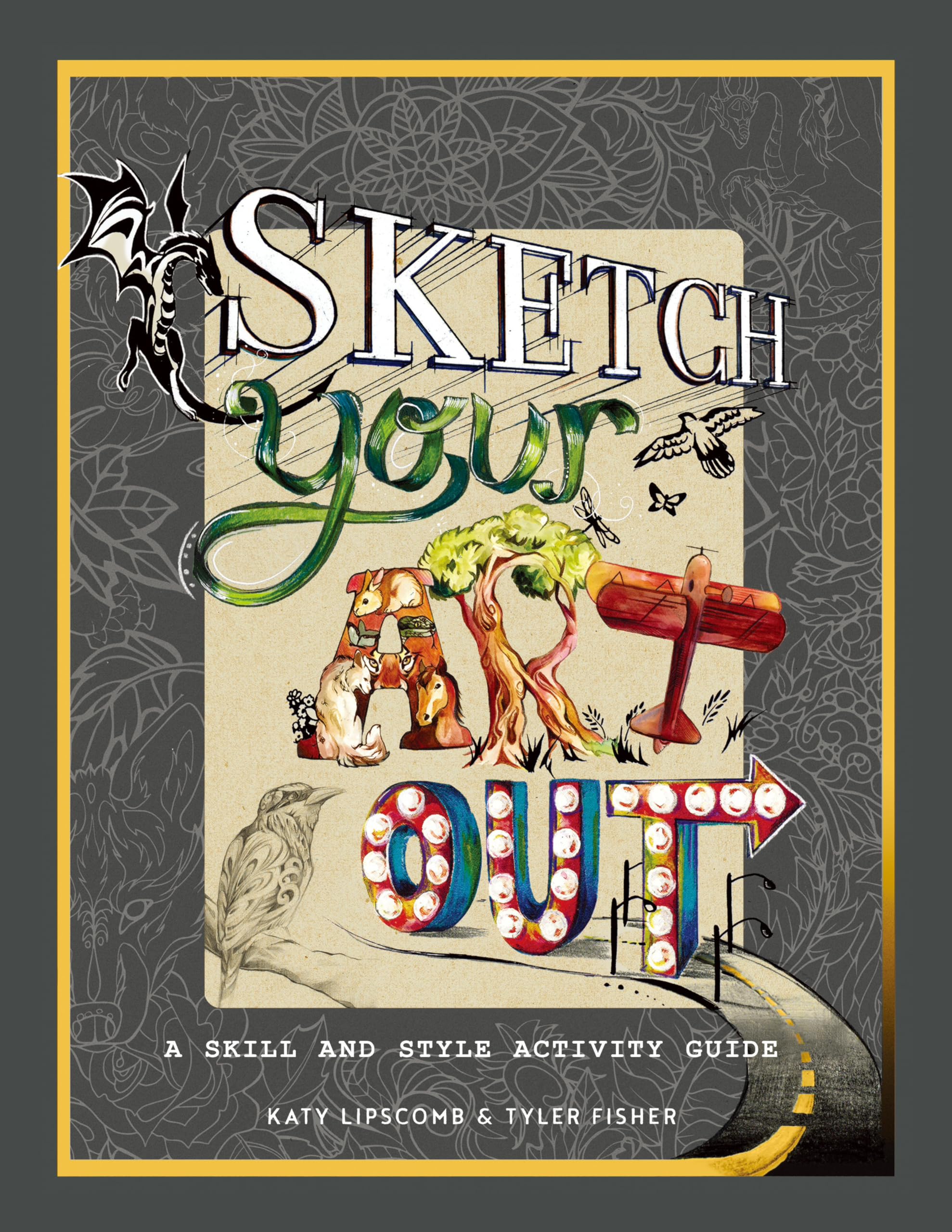 Sketch Your Art Out: A Skill and Style Guide,Used