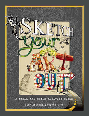Sketch Your Art Out: A Skill and Style Guide,Used