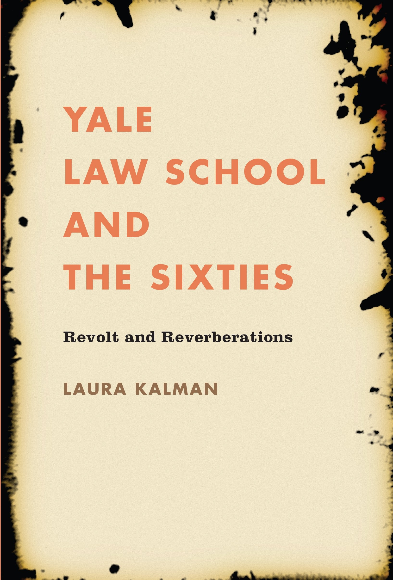Yale Law School and the Sixties: Revolt and Reverberations (Studies in Legal History),Used