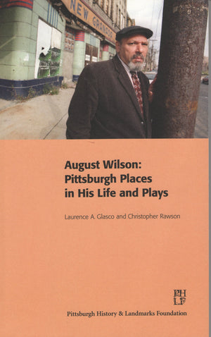 August Wilson: Pittsburgh Places in His Life and Plays,New