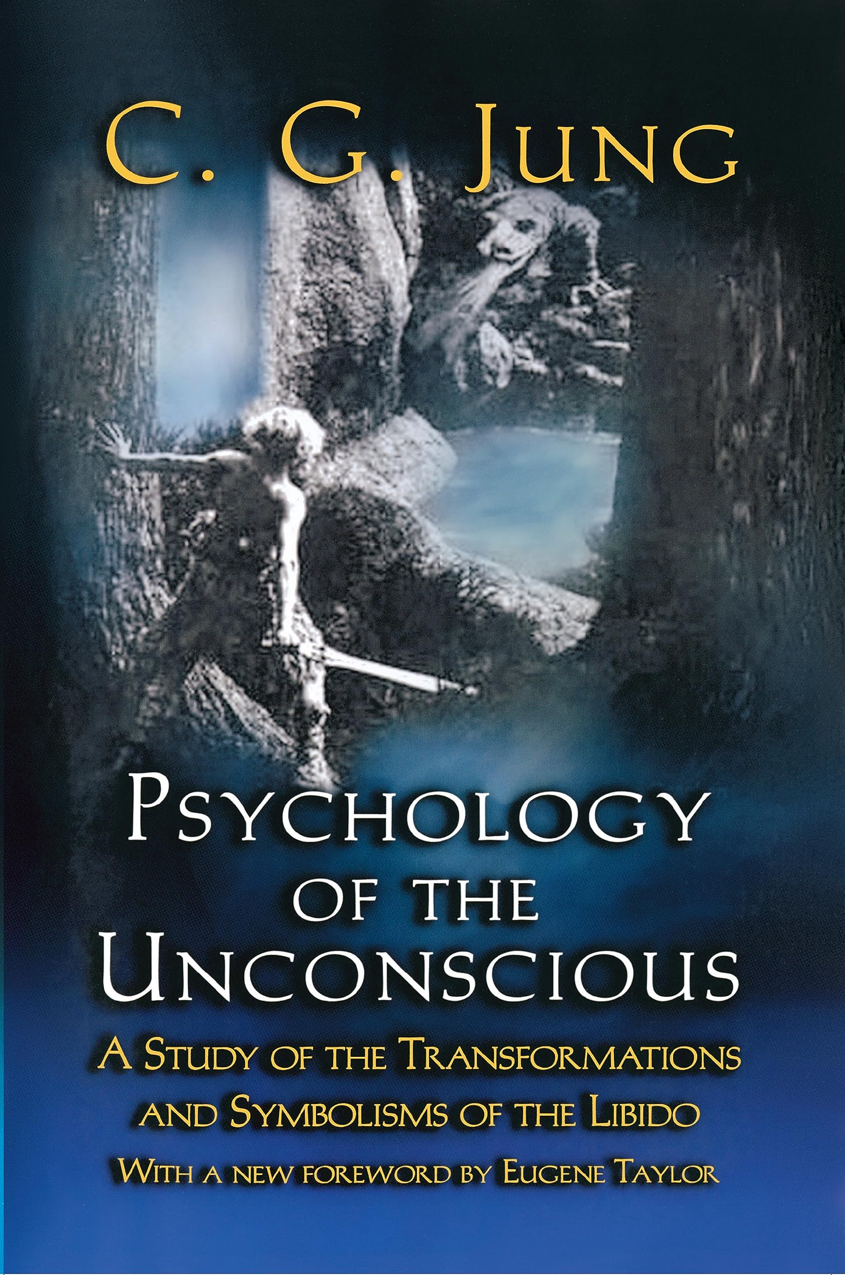 Psychology Of The Unconscious: A Study Of The Transformations And Symbolisms Of The Libido.