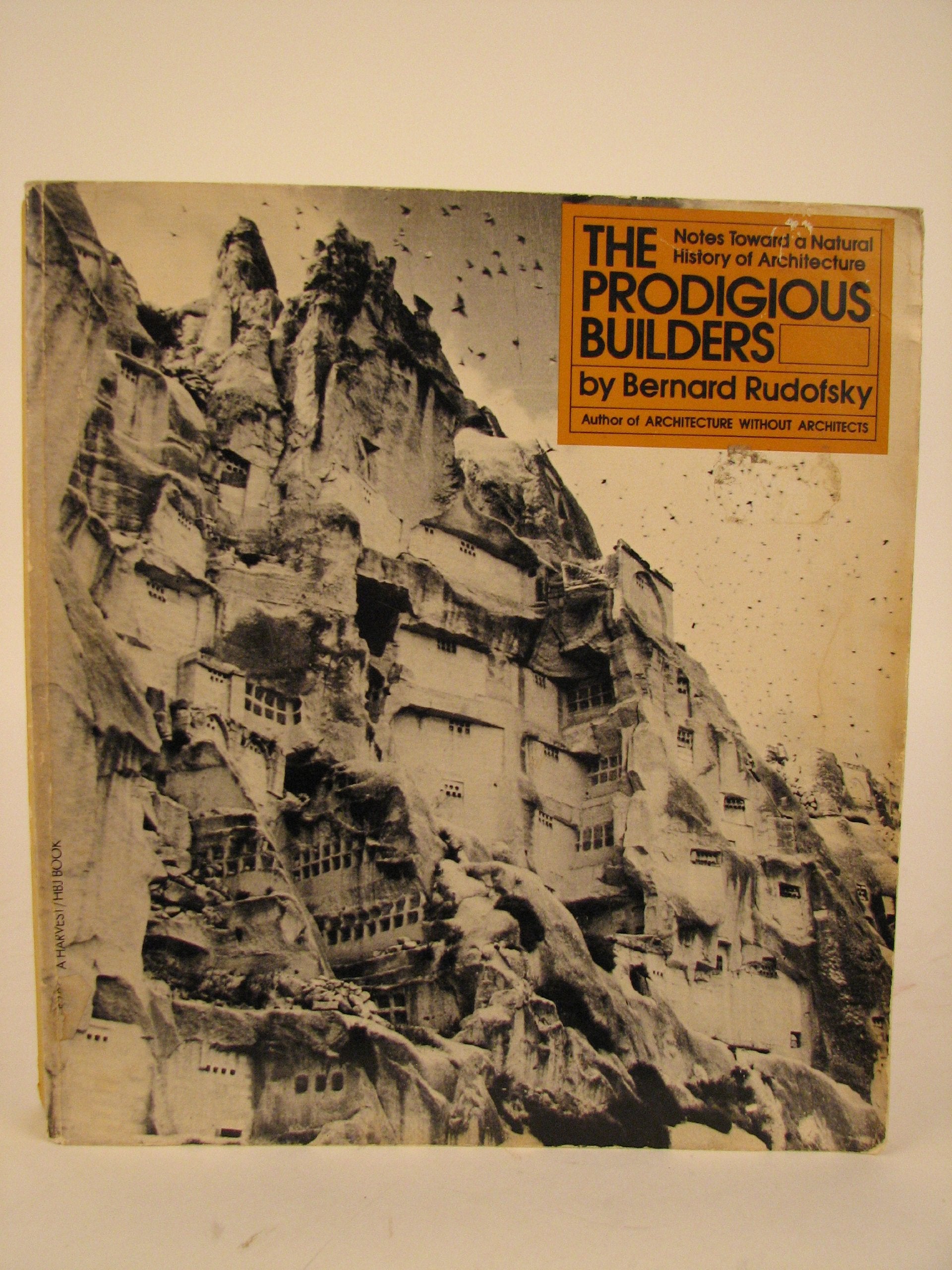 THE PRODIGIOUS BUILDERS: Notes Toward a Natural History of Architecture,New