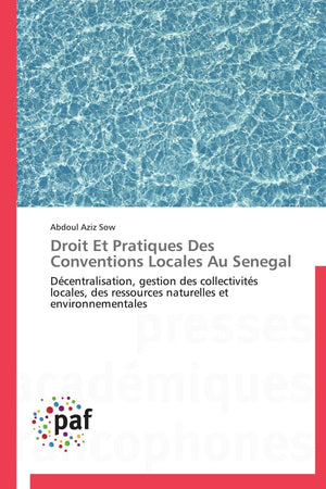 Droit Et Pratiques Des Conventions Locales Au Senegal: Dcentralisation, gestion des collectivits locales, des ressources nat,Used