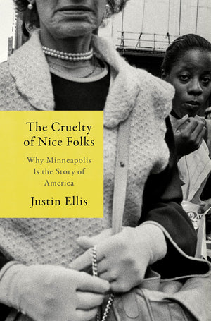 The Cruelty Of Nice Folks: Why Minneapolis Is The Story Of America