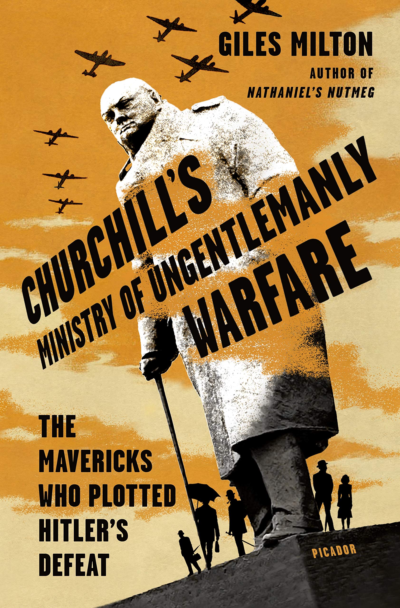 Churchill'S Ministry Of Ungentlemanly Warfare: The Mavericks Who Plotted Hitler'S Defeat
