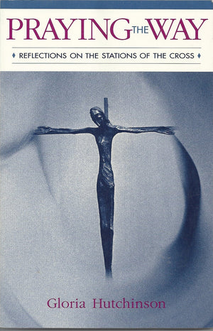 Praying the Way: Reflections on the Stations of the Cross,Used