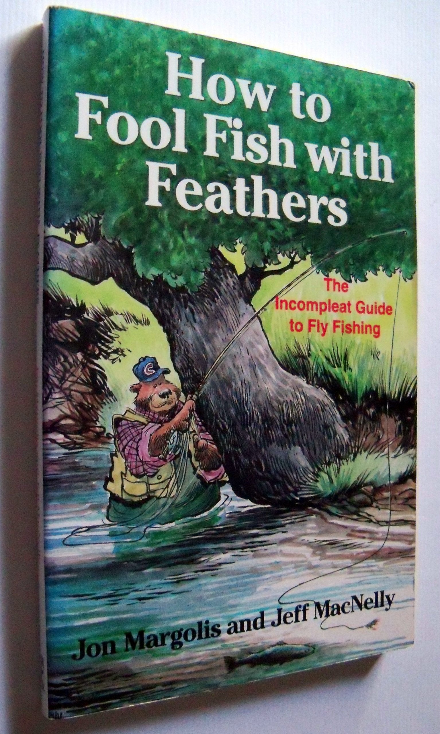 How to Fool Fish With Feathers: The Incompleat Guide to FlyFishing,Used