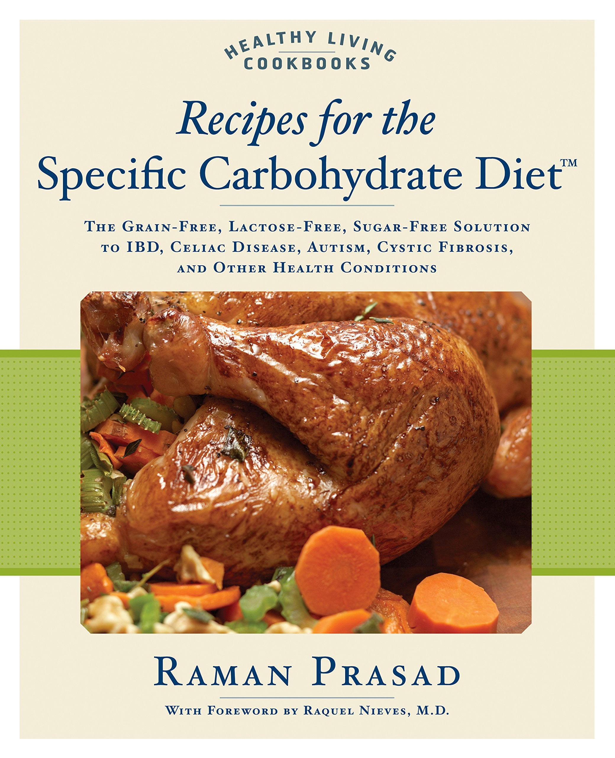 Recipes for the Specific Carbohydrate Diet: The GrainFree, LactoseFree, SugarFree Solution to IBD, Celiac Disease, Autism, Cy,New