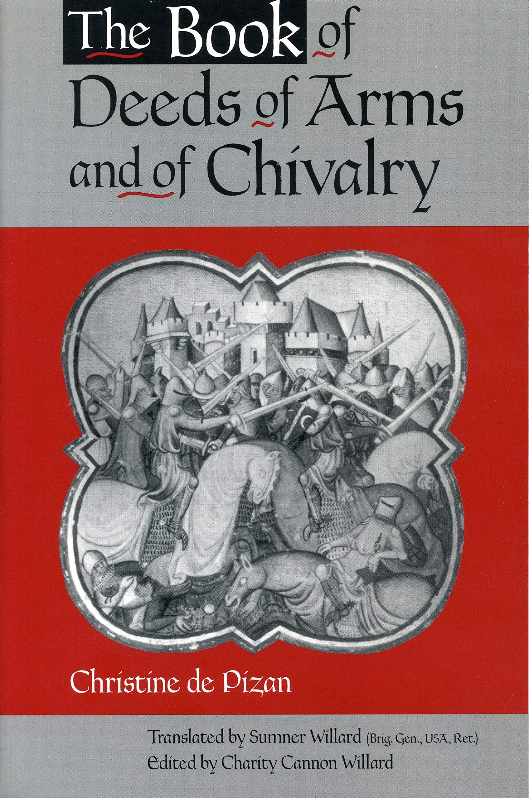 The Book Of Deeds Of Arms And Of Chivalry: By Christine De Pizan