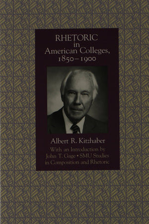 Rhetoric In American Colleges, 18501900 (Smu Studies In Composition And Rhetoric),Used