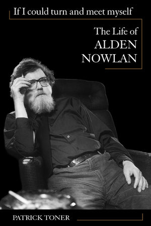 If I Could Turn And Meet Myself: The Life Of Alden Nowlan,New
