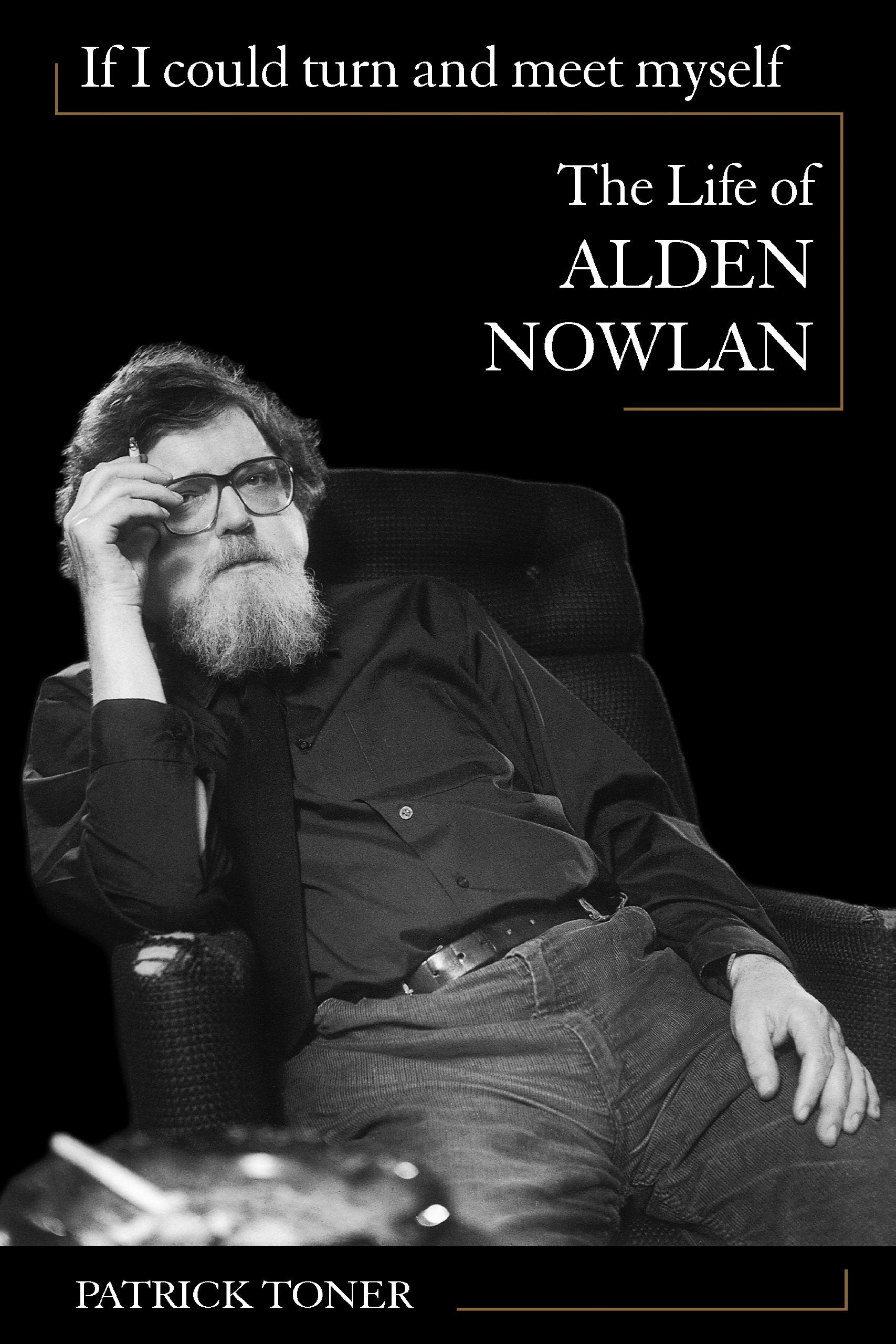 If I Could Turn And Meet Myself: The Life Of Alden Nowlan,Used