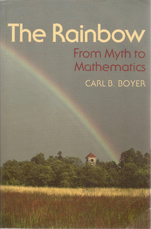 The Rainbow: From Myth To Mathematics