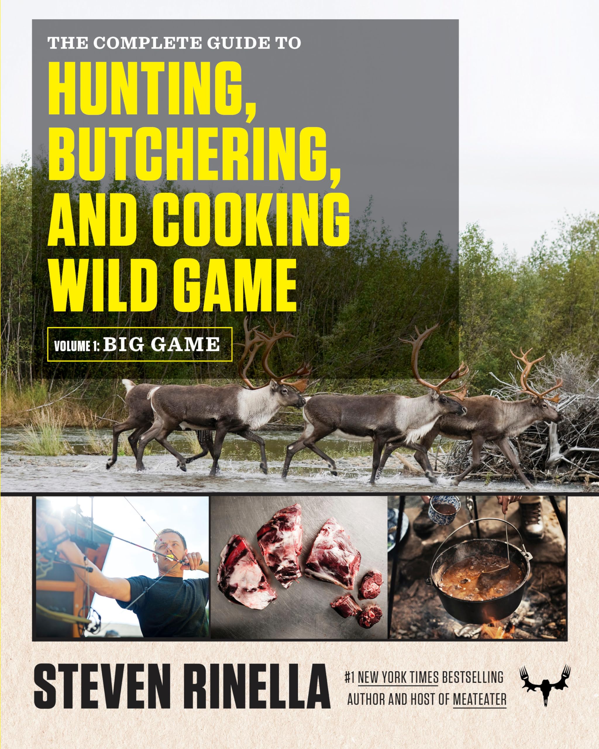 The Complete Guide To Hunting, Butchering, And Cooking Wild Game: Volume 1: Big Game,Used