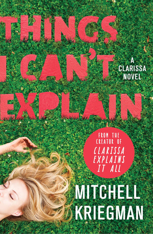 Things I Can'T Explain: A Clarissa Novel
