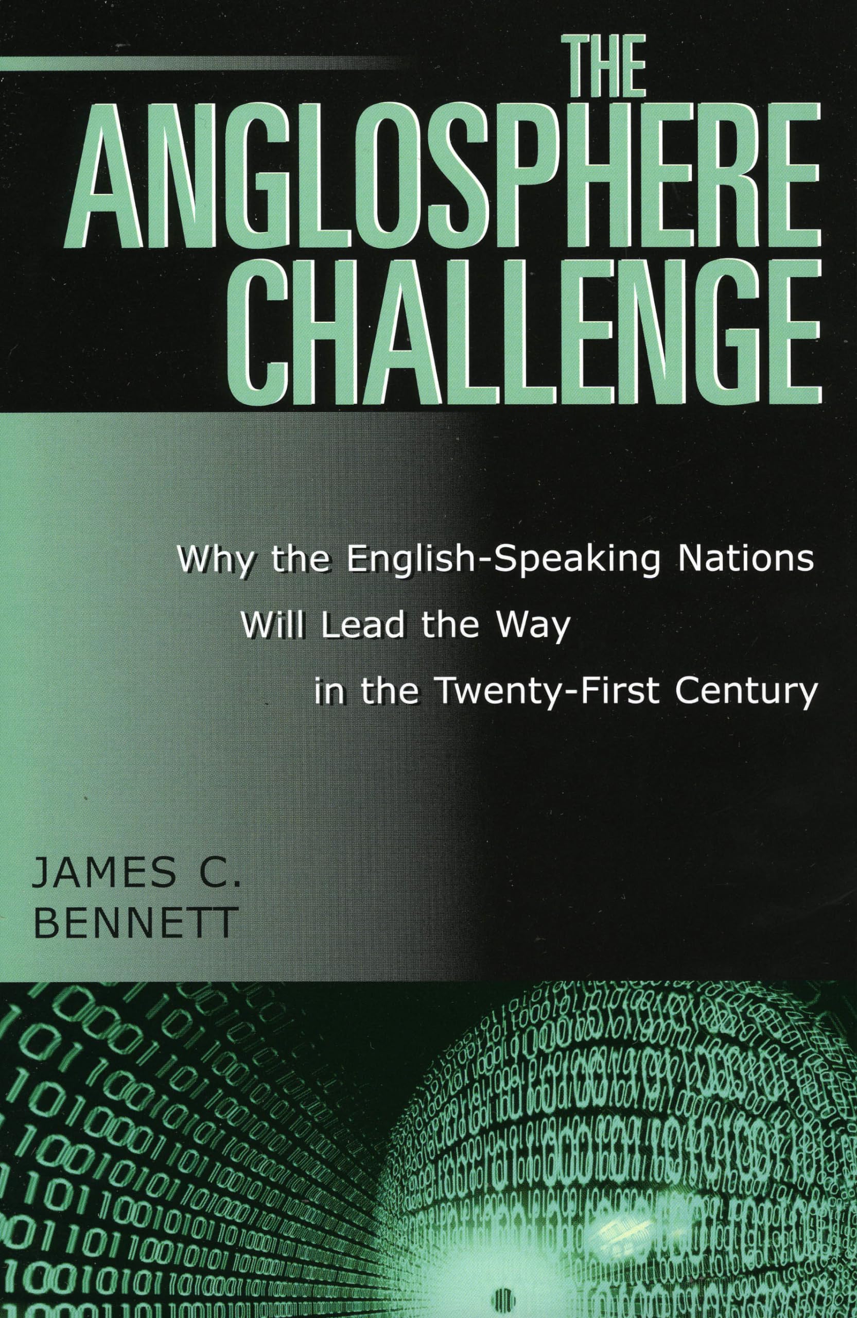 The Anglosphere Challenge: Why the EnglishSpeaking Nations Will Lead the Way in the TwentyFirst Century,New