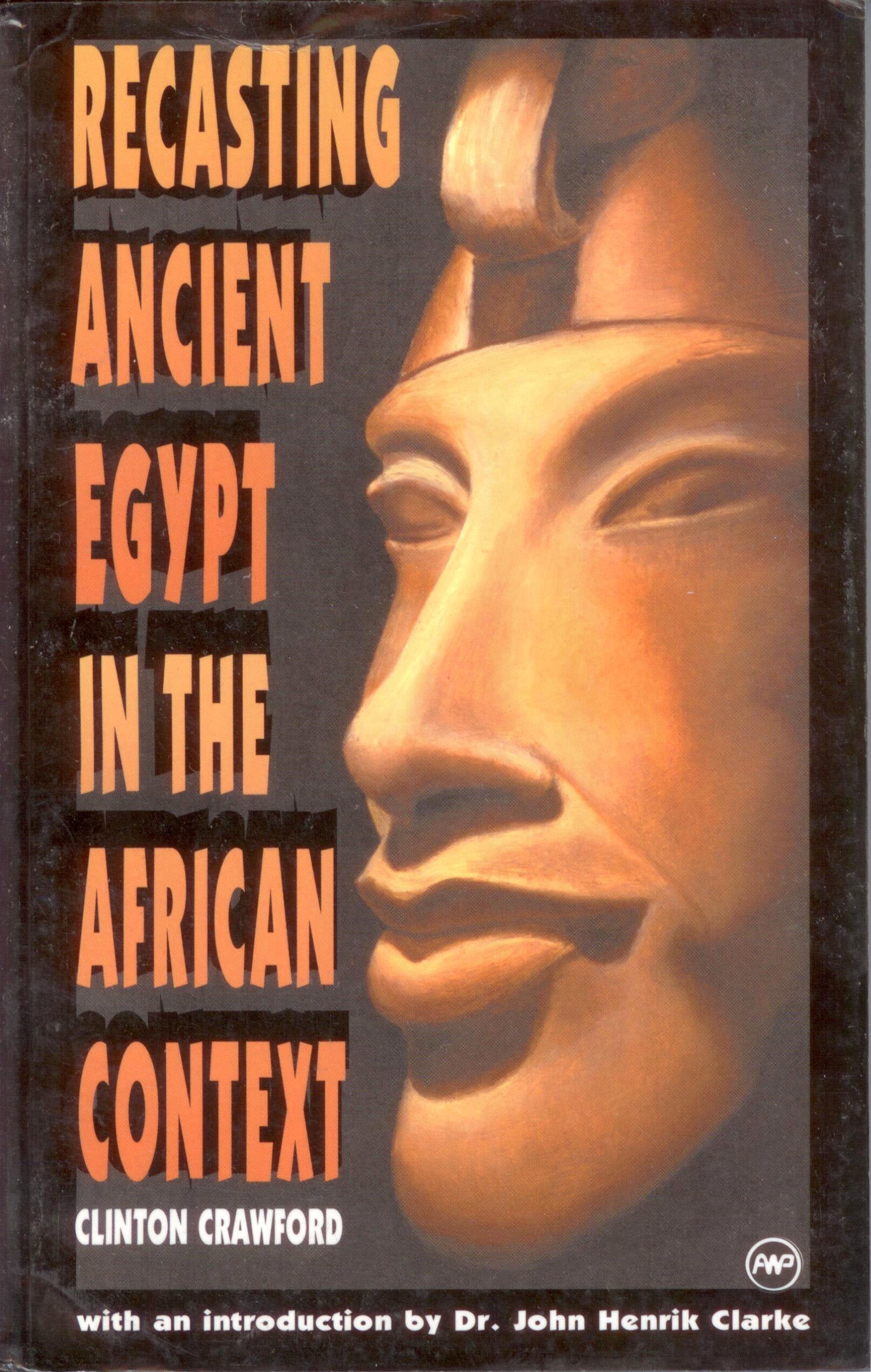 Recasting Ancient Egypt In The African Context: Toward A Model Curriculum Using Art And Language,Used