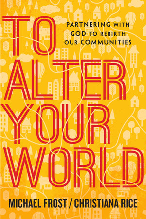 To Alter Your World: Partnering with God to Rebirth Our Communities,Used