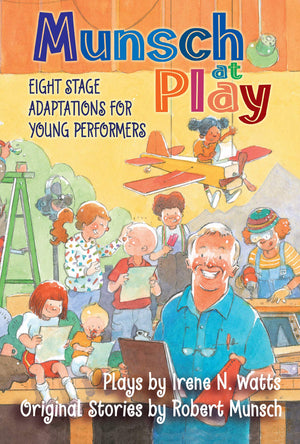 Munsch at Play: Eight Stage Adaptions for Young Performers,Used