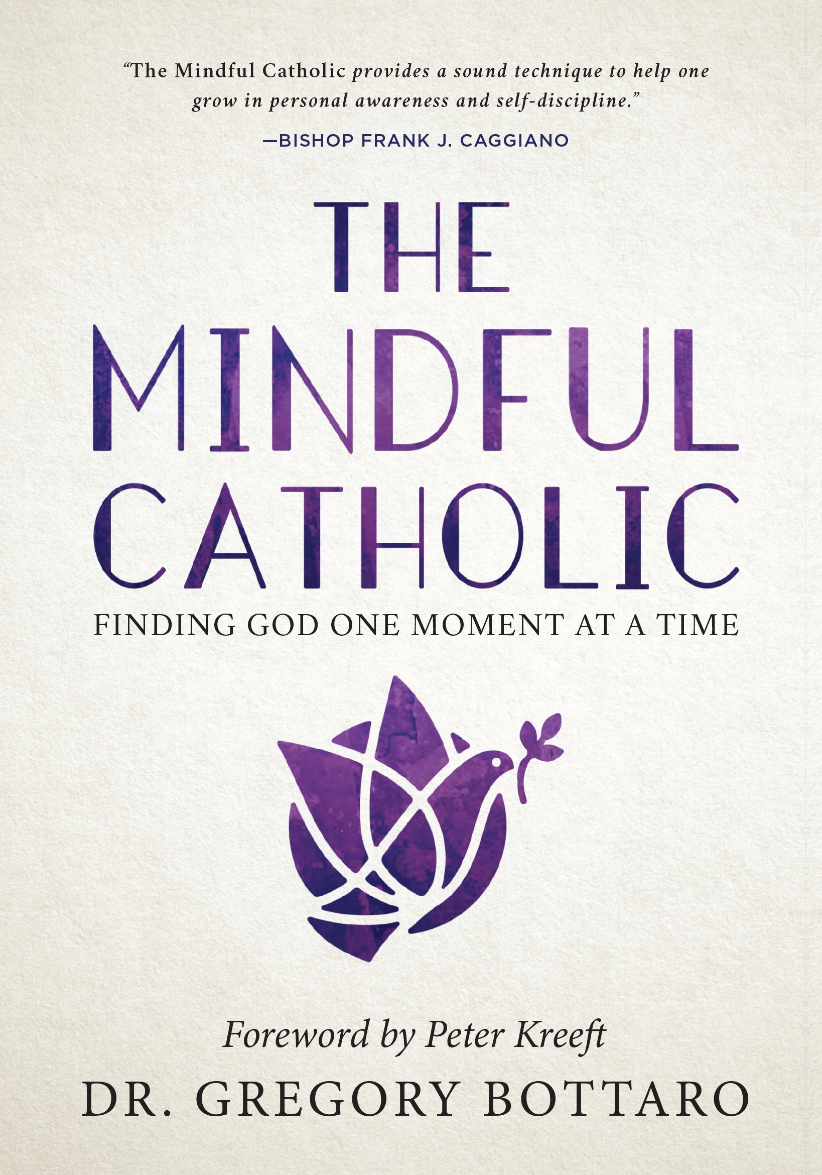The Mindful Catholic: Finding God One Moment at a Time,New