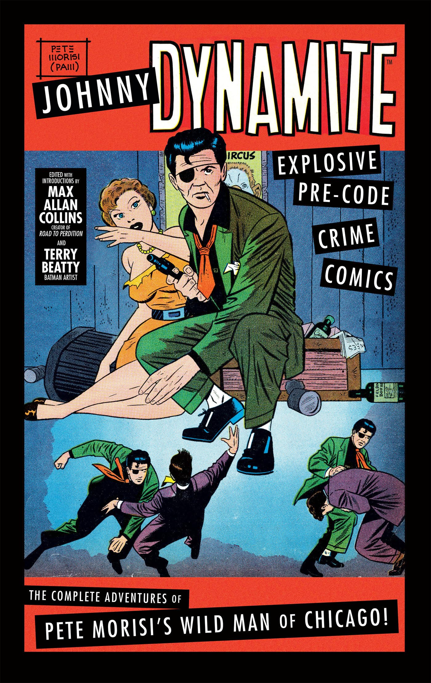 Johnny Dynamite: Explosive PreCode Crime Comics  The Complete Adventures of Pete Morisi's Wild Man of Chicago,Used