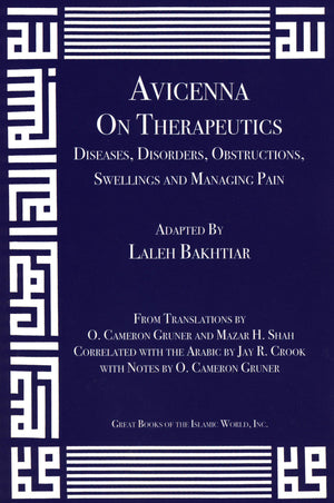 Avicenna On Therapeutics Diseases, Disorders, Obstructions, Swellings and Managing Pain from the Canon of Medicine Volume 1,New