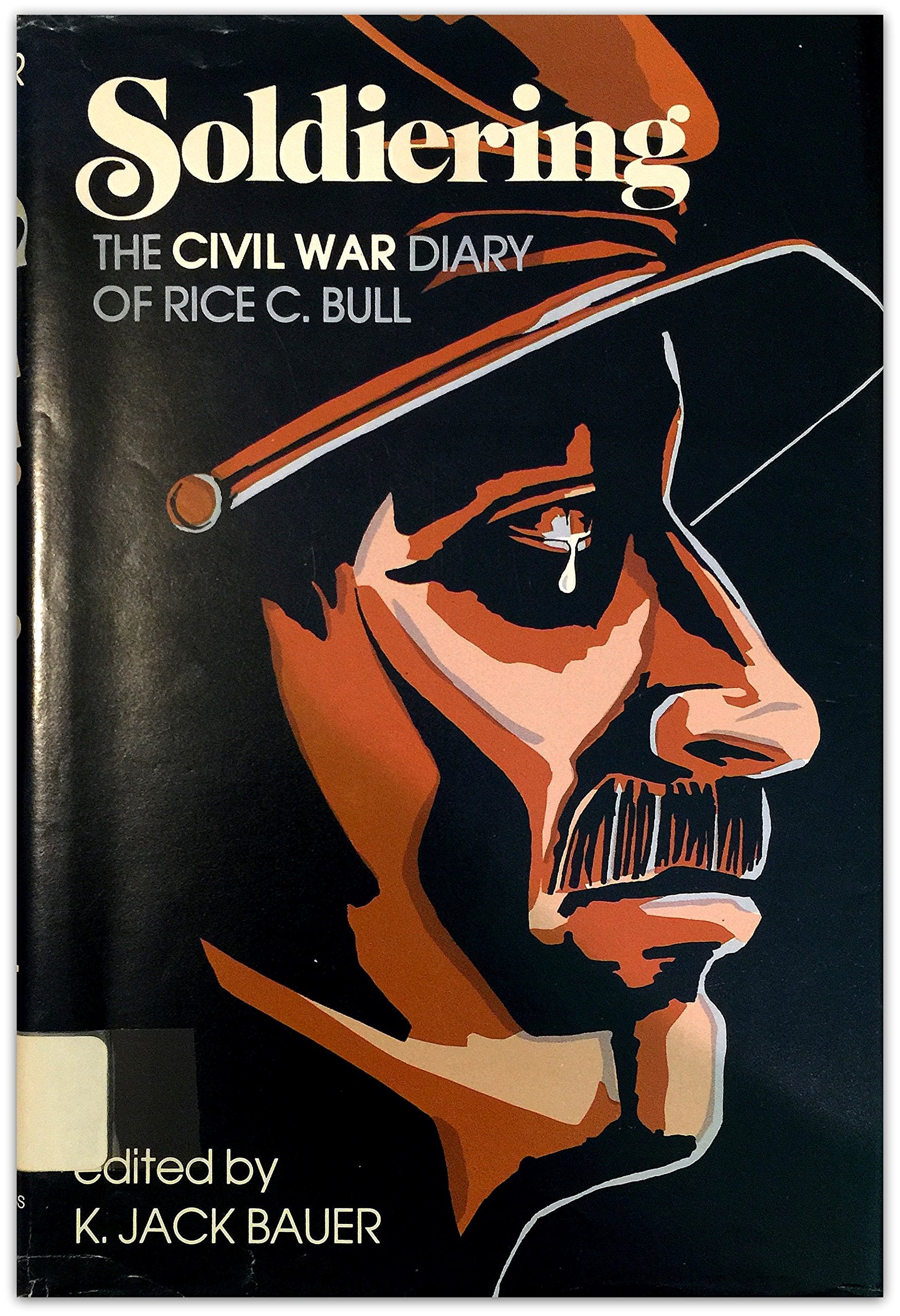 Soldiering: The Civil War Diary Of Rice C. Bull, 123Rd New York Volunteer Infantry