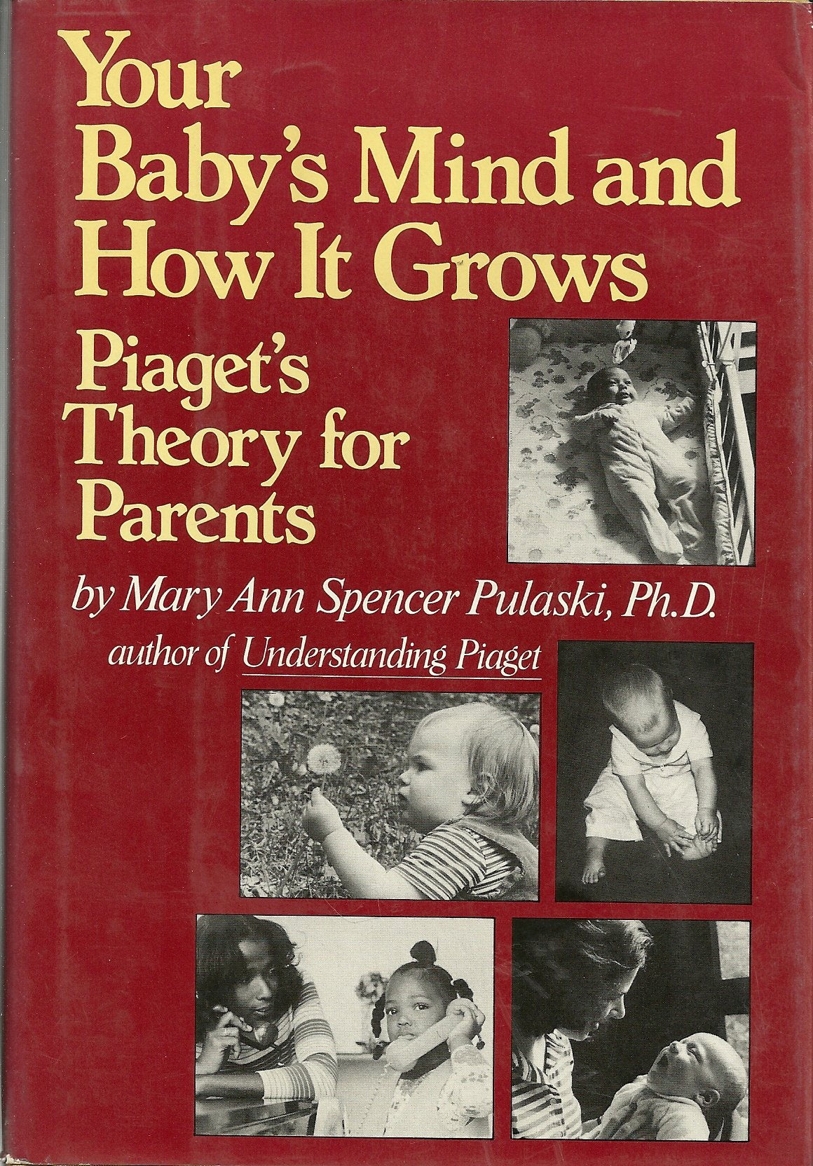Your Baby's Mind and How It Grows: Piaget's Theory for Parents,Used
