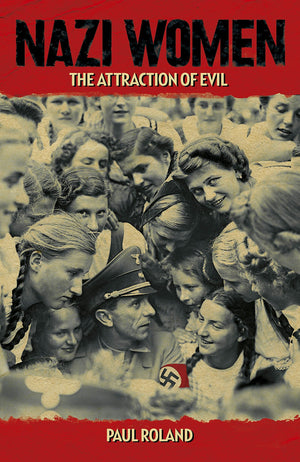Nazi Women: The Attraction Of Evil