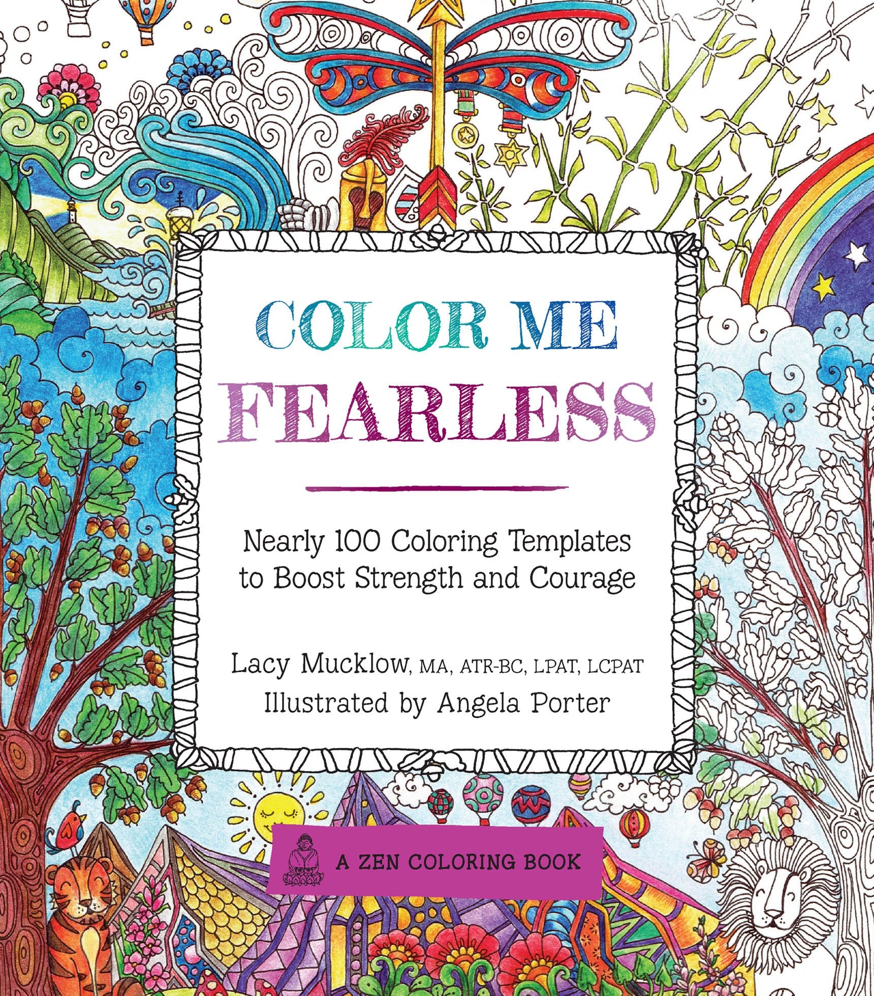 Color Me Fearless: Nearly 100 Coloring Templates to Boost Strength and Courage (Volume 8) (A Zen Coloring Book, 8),Used