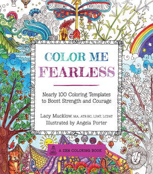 Color Me Fearless: Nearly 100 Coloring Templates to Boost Strength and Courage (Volume 8) (A Zen Coloring Book, 8),Used
