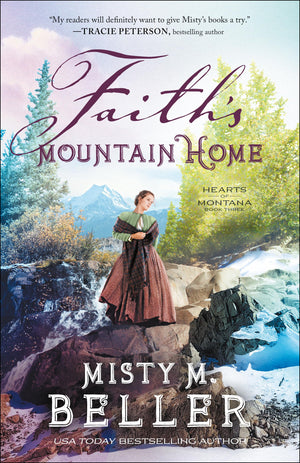 Faith'S Mountain Home: (A Christian Historical Romance Series Of Frontier America Set In The 1800'S Mountains Of Montana) (Heart
