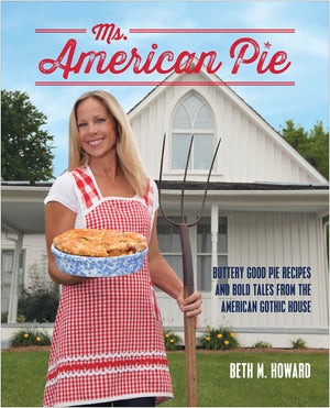 Ms. American Pie: Buttery Good Pie Recipes and Bold Tales from the American Gothic House,Used