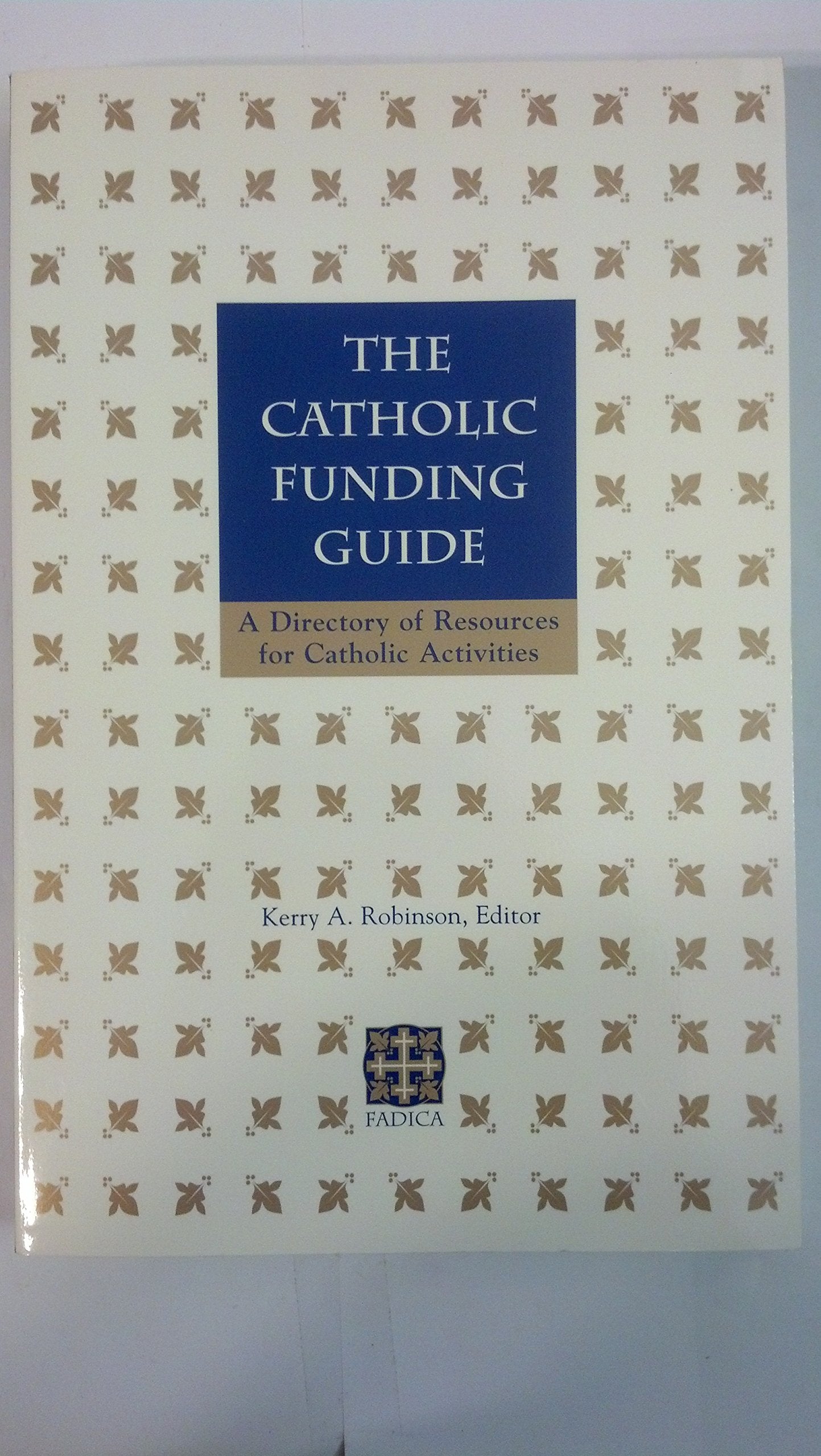 The Catholic Funding Guide: A Directory of Resources for Catholic Activities,Used