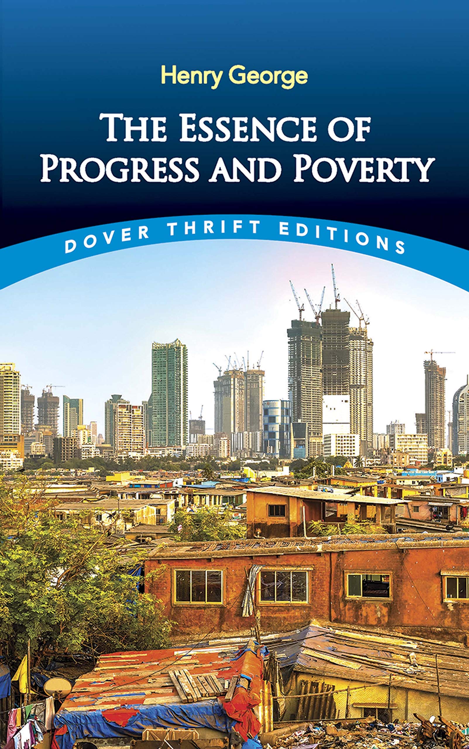 The Essence Of Progress And Poverty (Dover Thrift Editions: Economics),New