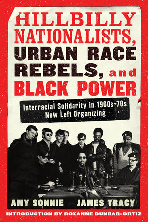 Hillbilly Nationalists, Urban Race Rebels, And Black Power  Updated And Revised: Interracial Solidarity In 1960S70S New Left O
