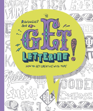 Get Lettering: How To Get Creative With Type (The Get Series)
