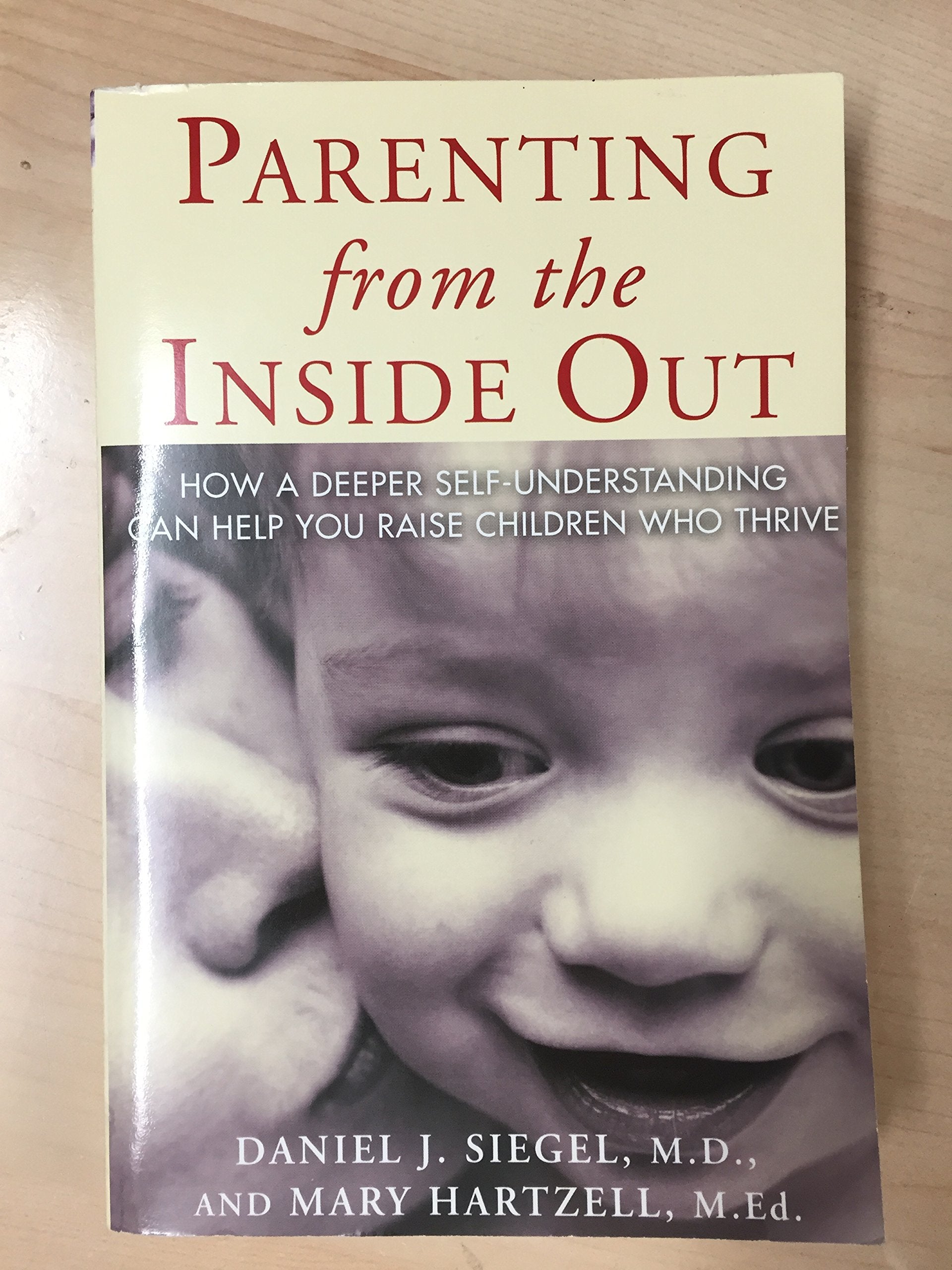 Parenting from the Inside Out: How a Deeper SelfUnderstanding Can Help You Raise Children Who Thrive,Used